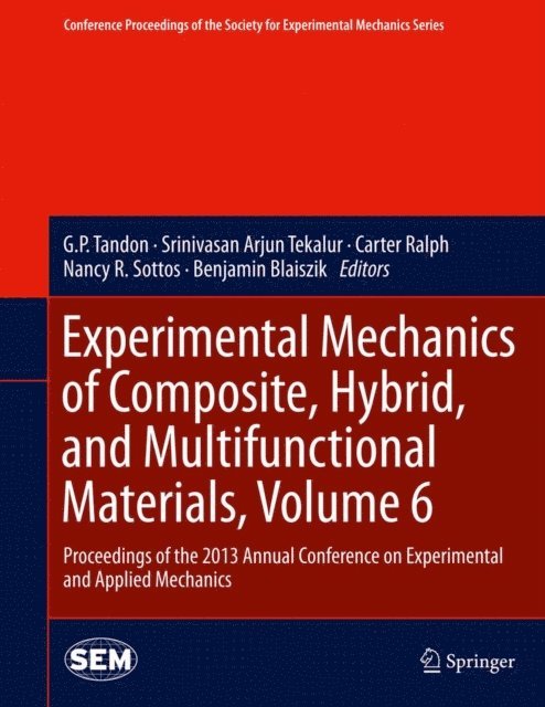 Benjamin Blaiszik, Nancy R Sottos, Carter Ralph, Srinivasan Arjun Tekalur, G P Tandon - Experimental Mechanics of Composite, Hybrid, and Multifunctional Materials, Volume 6, E-bok