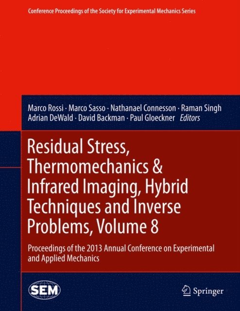 Paul Gloeckner, David Backman, Adrian DeWald, Raman Singh, Nathanael Connesson, Marco Sasso, Marco Rossi - Residual Stress, Thermomechanics & Infrared Imaging, Hybrid Techniques and Inverse Problems, Volume 8, E-bok