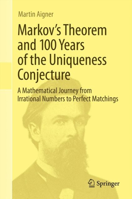 Martin Aigner - Markov's Theorem and 100 Years of the Uniqueness Conjecture, E-bok