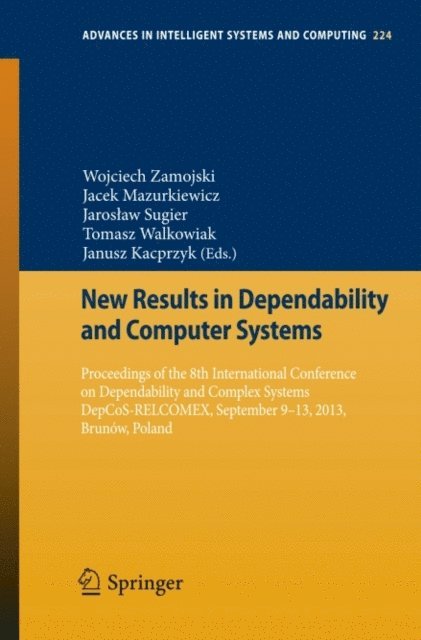Janusz Kacprzyk, Tomasz Walkowiak, Jaroslaw Sugier, Jacek Mazurkiewicz, Wojciech Zamojski - New Results in Dependability and Computer Systems, E-bok