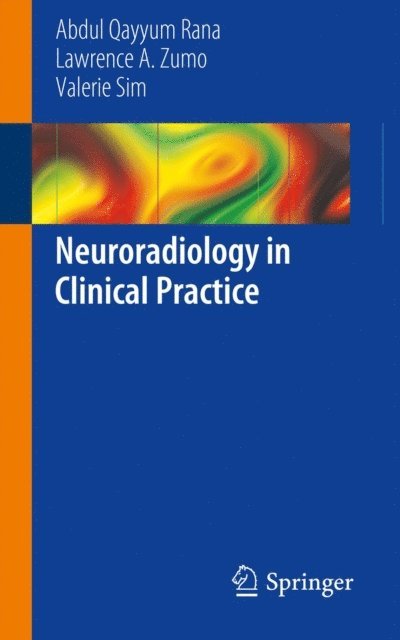 Valerie Sim, Lawrence A. Zumo, Abdul Qayyum Rana - Neuroradiology in Clinical Practice, E-bok
