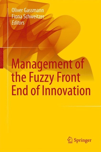 Fiona Schweitzer, Oliver Gassmann - Management of the Fuzzy Front End of Innovation, E-bok