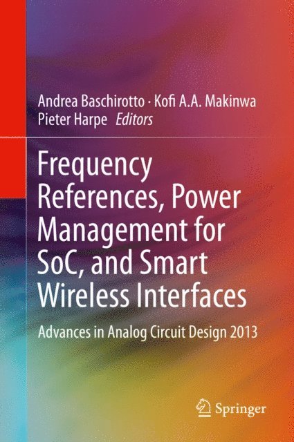 Pieter Harpe, Kofi A.A. Makinwa, Andrea Baschirotto - Frequency References, Power Management for SoC, and Smart Wireless Interfaces, E-bok