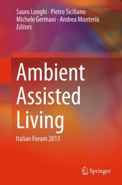 Andrea Monteriu, Michele Germani, Pietro Siciliano, Sauro Longhi - Ambient Assisted Living, E-bok