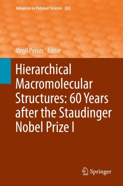 Virgil Percec - Hierarchical Macromolecular Structures: 60 Years after the Staudinger Nobel Prize I, E-bok