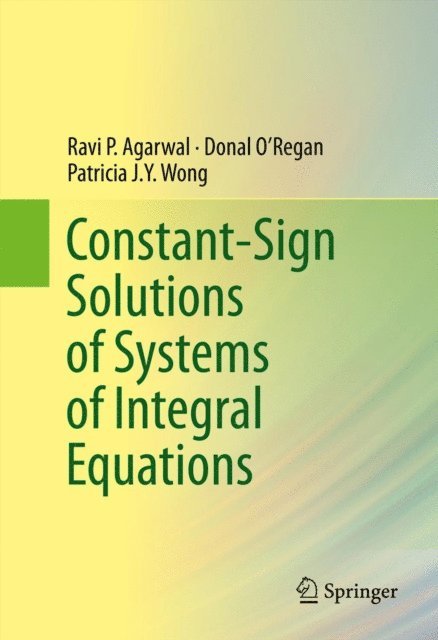 Patricia J. Y. Wong, Donal O'Regan, Ravi P. Agarwal - Constant-Sign Solutions of Systems of Integral Equations, E-bok