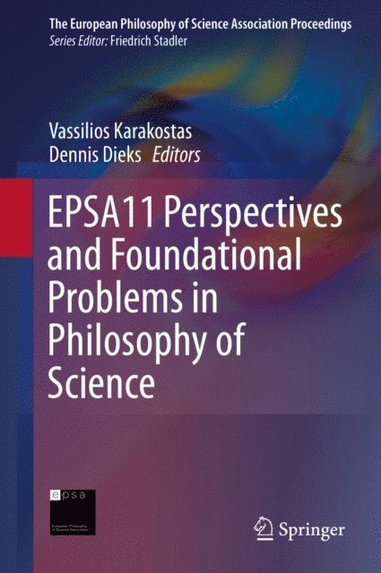 Dennis Dieks, Vassilios Karakostas - EPSA11 Perspectives and Foundational Problems in Philosophy of Science, E-bok