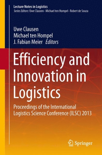 J. Fabian Meier, Michael ten Hompel, Uwe Clausen - Efficiency and Innovation in Logistics, E-bok