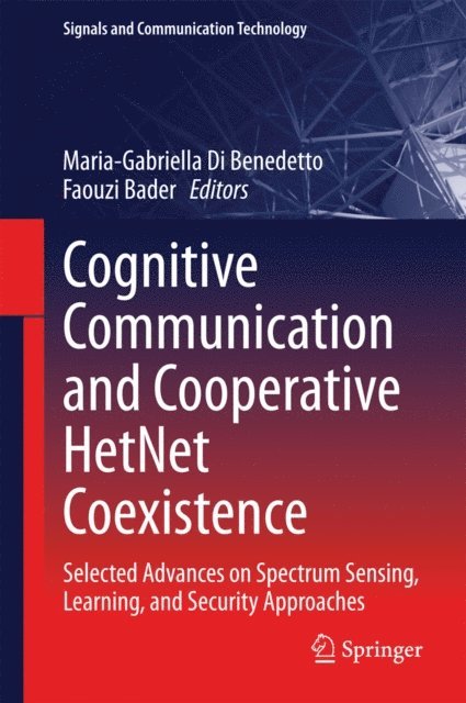 Faouzi Bader, Maria-Gabriella Di Benedetto - Cognitive Communication and Cooperative HetNet Coexistence, E-bok
