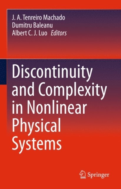 Albert C J Luo, Dumitru Baleanu, J. A. Tenreiro Machado - Discontinuity and Complexity in Nonlinear Physical Systems, E-bok
