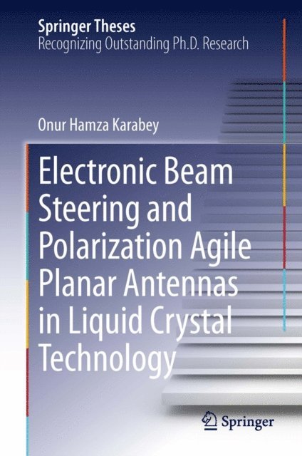 Onur Hamza Karabey - Electronic Beam Steering and Polarization Agile Planar Antennas in Liquid Crystal Technology, E-bok
