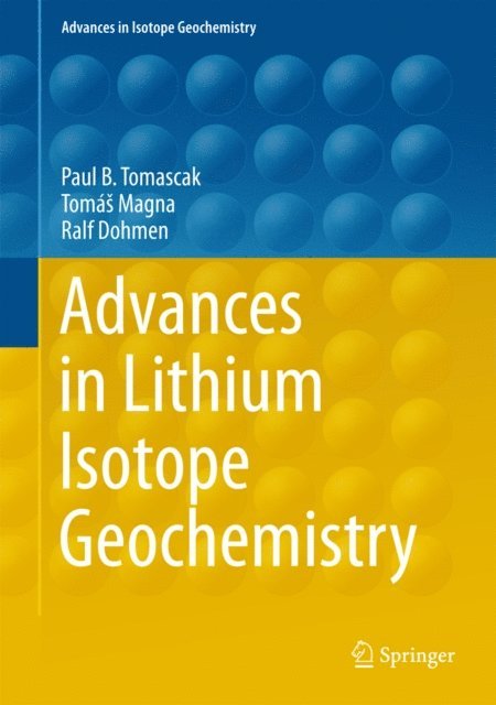 Ralf Dohmen, Tomas Magna, Paul Tomascak - Advances in Lithium Isotope Geochemistry, E-bok
