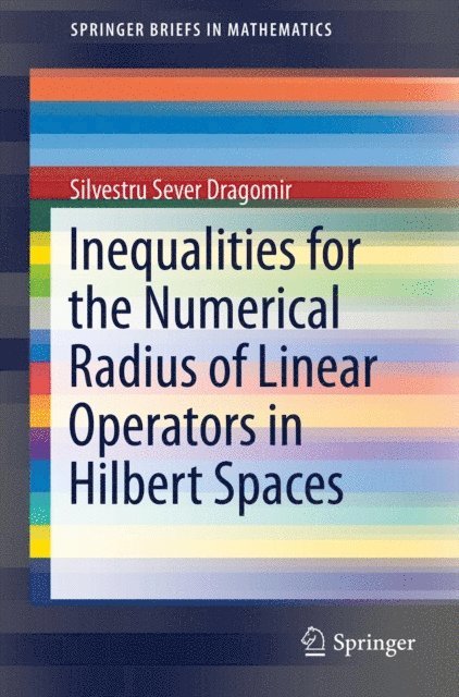 Silvestru Sever Dragomir - Inequalities for the Numerical Radius of Linear Operators in Hilbert Spaces, E-bok