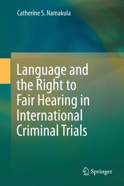 Catherine S. Namakula - Language and the Right to Fair Hearing in International Criminal Trials, E-bok