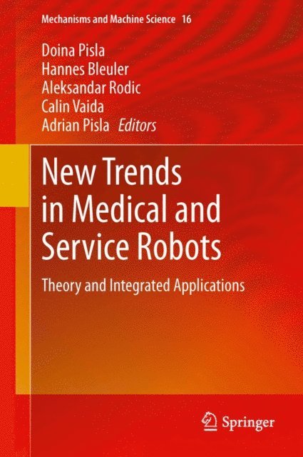 Adrian Pisla, Calin Vaida, Aleksandar Rodic, Hannes Bleuler, Doina Pisla - New Trends in Medical and Service Robots, E-bok