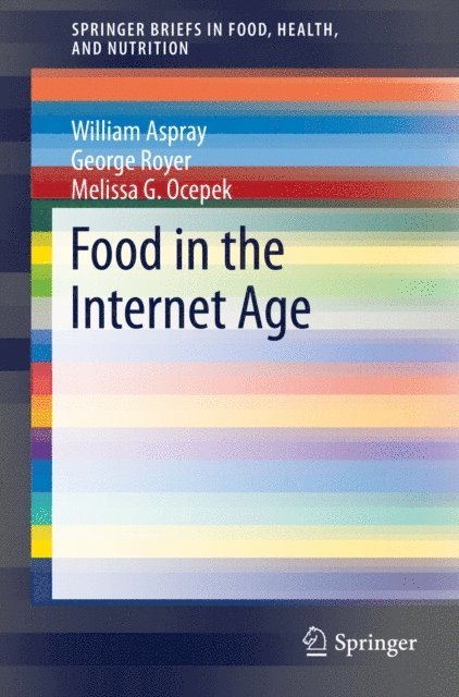 Melissa G. Ocepek, George Royer, William Aspray - Food in the Internet Age, E-bok