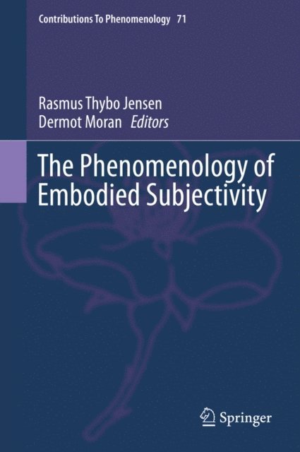 Dermot Moran, Rasmus Thybo Jensen - Phenomenology of Embodied Subjectivity, E-bok