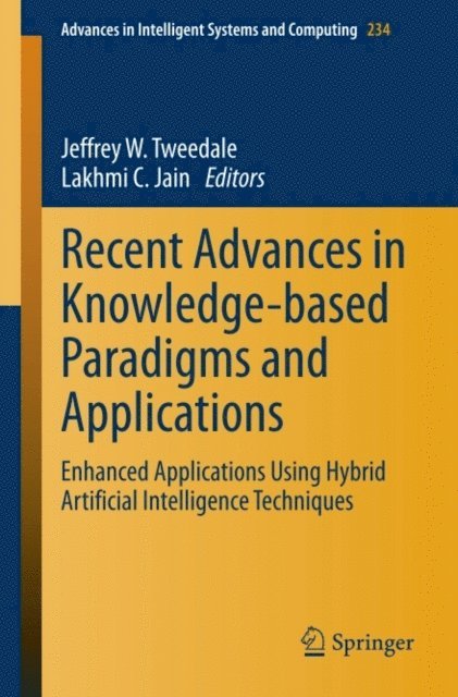Lakhmi C. Jain, Jeffrey W. Tweedale - Recent Advances in Knowledge-based Paradigms and Applications, E-bok
