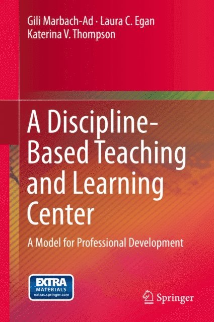 Katerina V. Thompson, Laura C. Egan, Gili Marbach-Ad - Discipline-Based Teaching and Learning Center, E-bok