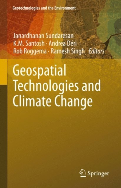 Ramesh Singh, Rob Roggema, Andrea Deri, K M Santosh, Janardhanan Sundaresan - Geospatial Technologies and Climate Change, E-bok