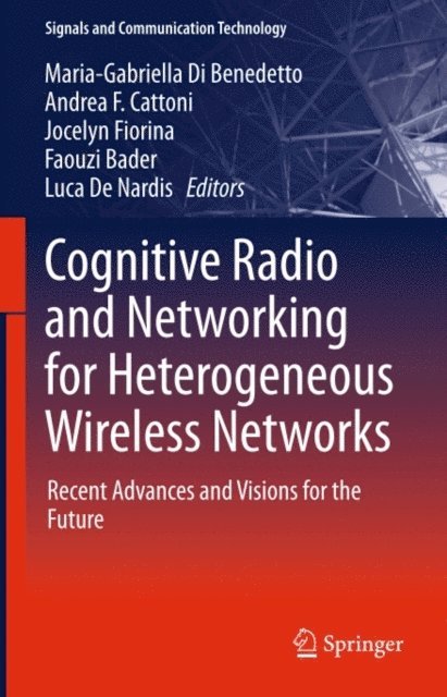Luca De Nardis, Faouzi Bader, Jocelyn Fiorina, Andrea F. Cattoni, Maria-Gabriella Di Benedetto - Cognitive Radio and Networking for Heterogeneous Wireless Networks, E-bok