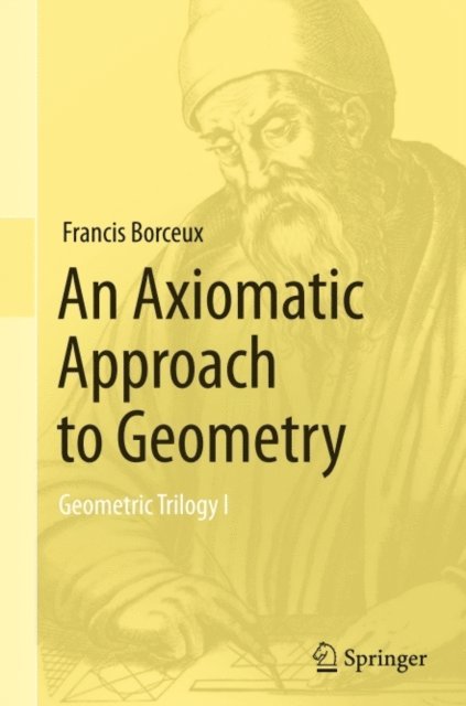 Francis Borceux - Axiomatic Approach to Geometry, E-bok