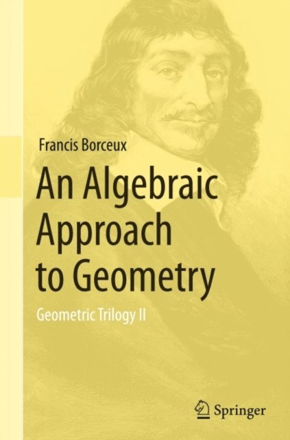 Francis Borceux - Algebraic Approach to Geometry, E-bok