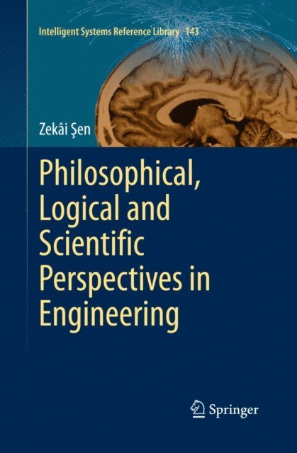 Zekai Sen - Philosophical, Logical and Scientific Perspectives in Engineering, E-bok
