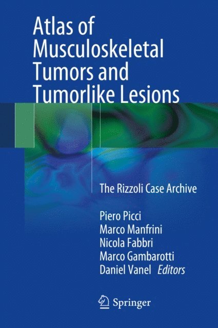 Daniel Vanel, Marco Gambarotti, Nicola Fabbri, Marco Manfrini, Piero Picci - Atlas of Musculoskeletal Tumors and Tumorlike Lesions, E-bok