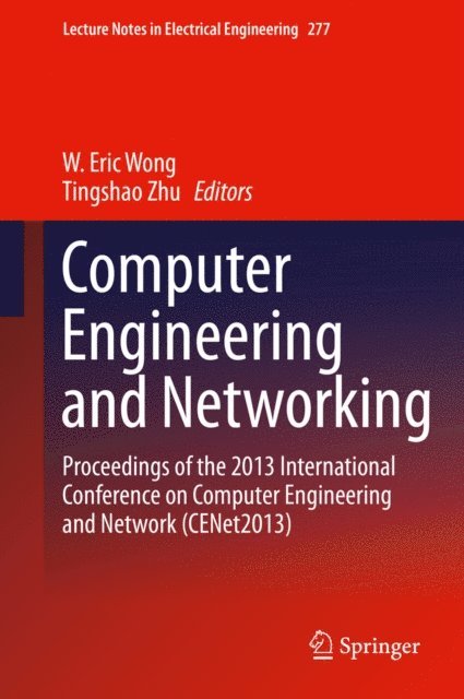 Tingshao Zhu, W. Eric Wong - Computer Engineering and Networking, E-bok