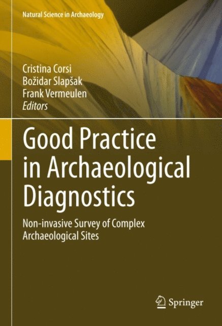 Frank Vermeulen, Bozidar Slapsak, Cristina Corsi - Good Practice in Archaeological Diagnostics, E-bok