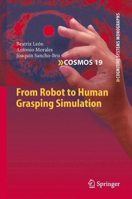 Joaquin Sancho-Bru, Antonio Morales, Beatriz Leon - From Robot to Human Grasping Simulation, E-bok