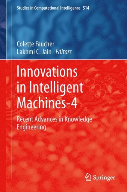 Lakhmi C. Jain, Colette Faucher - Innovations in Intelligent Machines-4, E-bok