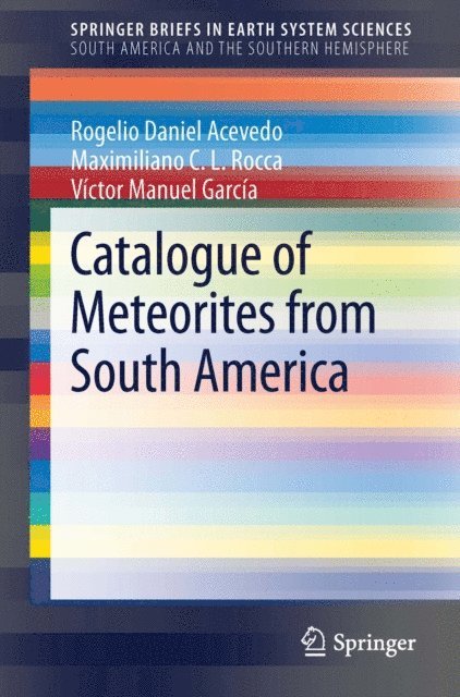 Victor Manuel Garcia, Maximiliano C.L. Rocca, Rogelio Daniel Acevedo - Catalogue of Meteorites from South America, E-bok