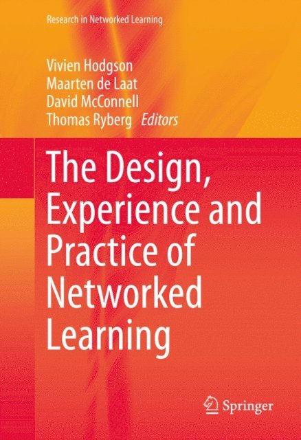Thomas Ryberg, David McConnell, Maarten de Laat, Vivien Hodgson - Design, Experience and Practice of Networked Learning, E-bok