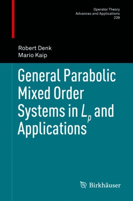Mario Kaip, Robert Denk - General Parabolic Mixed Order Systems in Lp and Applications, E-bok