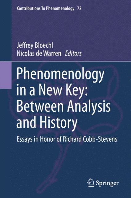Nicolas de Warren, Jeffrey Bloechl - Phenomenology in a New Key: Between Analysis and History, E-bok