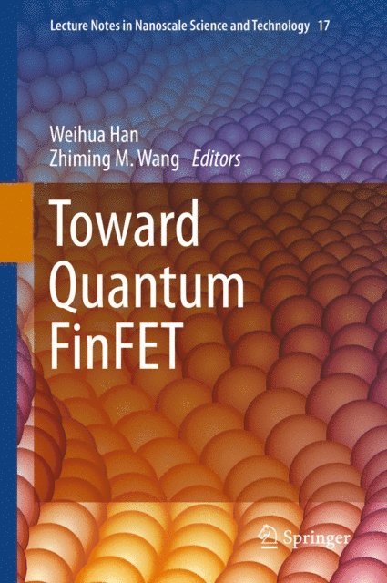 Zhiming M. Wang, Weihua Han - Toward Quantum FinFET, E-bok