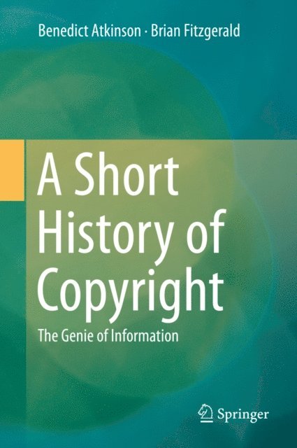 Brian Fitzgerald, Benedict Atkinson - Short History of Copyright, E-bok