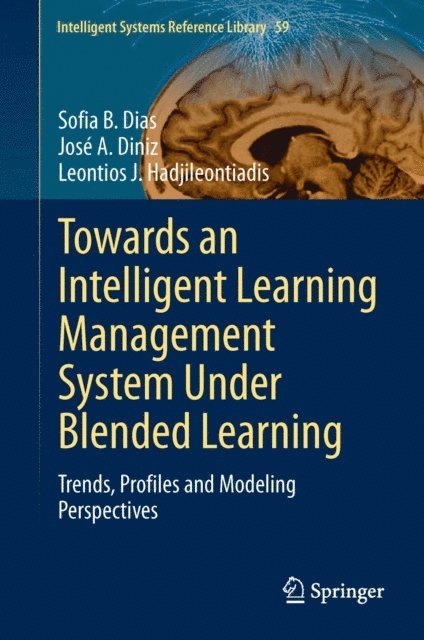 Leontios J. Hadjileontiadis, Jose A. Diniz, Sofia B. Dias - Towards an Intelligent Learning Management System Under Blended Learning, E-bok