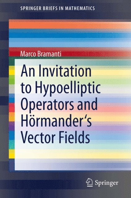 Marco Bramanti - Invitation to Hypoelliptic Operators and Hormander's Vector Fields, E-bok