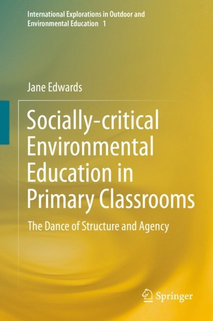 Jane Edwards - Socially-critical Environmental Education in Primary Classrooms, E-bok. Tillgänglighet: Lägg i varukorg