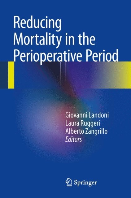 Alberto Zangrillo, Laura Ruggeri, Giovanni Landoni - Reducing Mortality in the Perioperative Period, E-bok