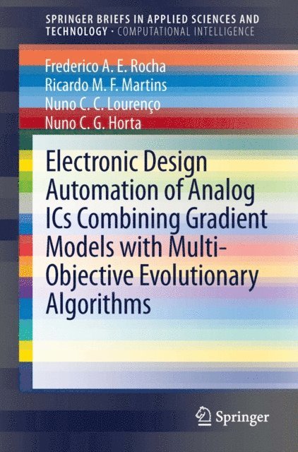 Nuno C.G. Horta, Nuno C.C. Lourenco, Ricardo M.F. Martins, Frederico A.E. Rocha - Electronic Design Automation of Analog ICs combining Gradient Models with Multi-Objective Evolutionary Algorithms, E-bok
