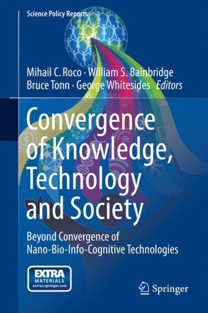 George Whitesides, Bruce Tonn, William S. Bainbridge, Mihail C. Roco - Convergence of Knowledge, Technology and Society, E-bok