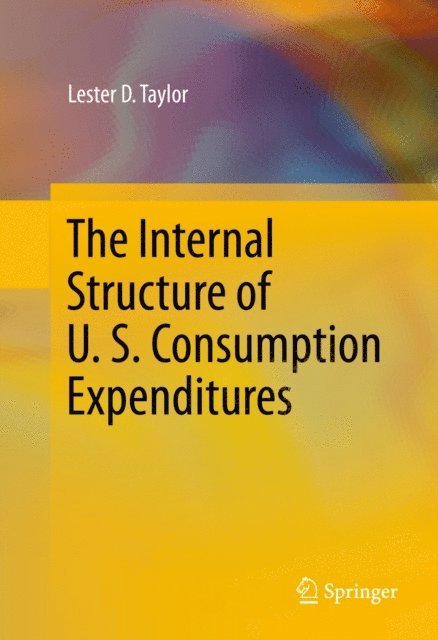 Lester D. Taylor - Internal Structure of U. S. Consumption Expenditures, E-bok