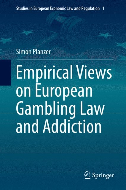 Simon Planzer - Empirical Views on European Gambling Law and Addiction, E-bok