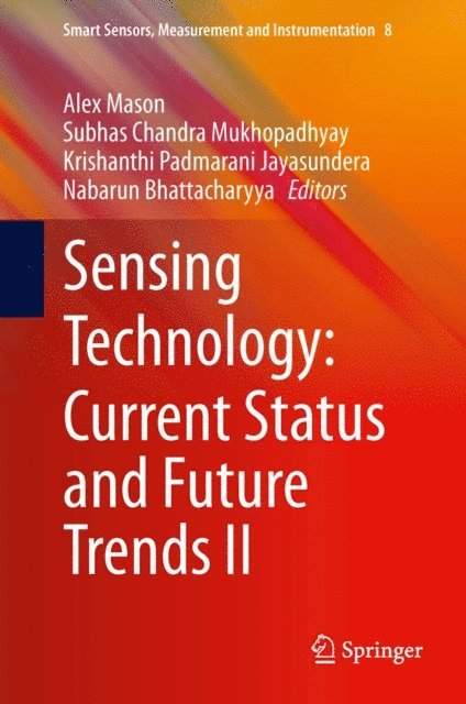 Nabarun Bhattacharyya, Krishanthi Padmarani Jayasundera, Subhas Chandra Mukhopadhyay, Alex Mason - Sensing Technology: Current Status and Future Trends II, E-bok