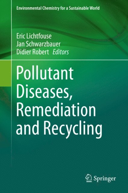 Didier Robert, Jan Schwarzbauer, Eric Lichtfouse - Pollutant Diseases, Remediation and Recycling, E-bok