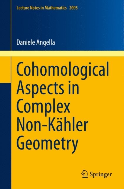 Daniele Angella - Cohomological Aspects in Complex Non-Kahler Geometry, E-bok